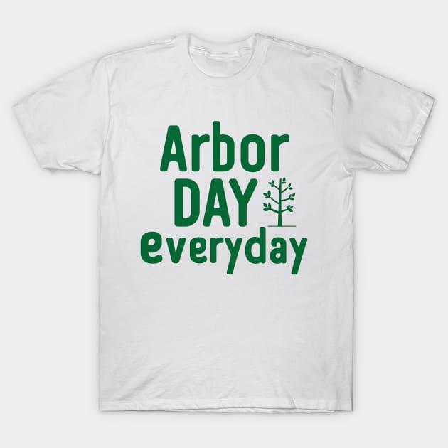 Arbor day Everyday T-Shirt by NomiCrafts